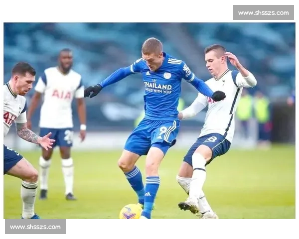 莱切斯特城对阵狼队比赛效果解析与走势前瞻全面解读战术关键影响